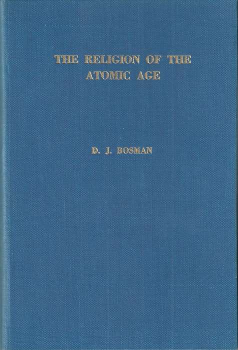 The Religion of the Atomic Age | D. J. Bosman