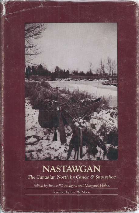 Nastawgan: The Canadian North by Canoe & Snowshoe | Bruce W. Hodgins & Maragaret Hobbs (Eds.)