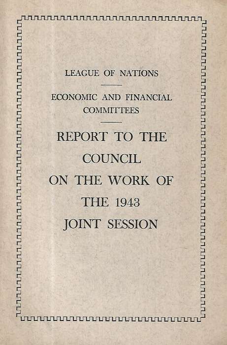 Report to the Council of the Work of the 1943 Joint Session (Economic and Financial Committees, L...