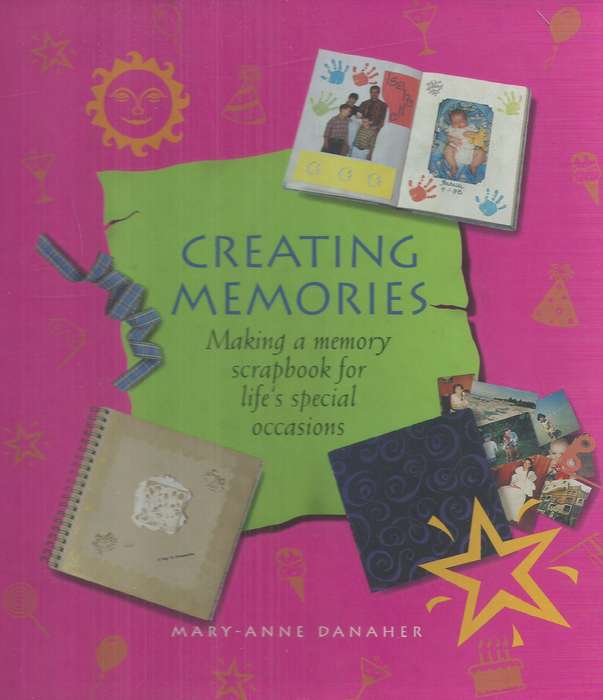 Creating Memories: Making a Memory Scrapbook for Life's Special Occasions | Mary-Anne Danaher