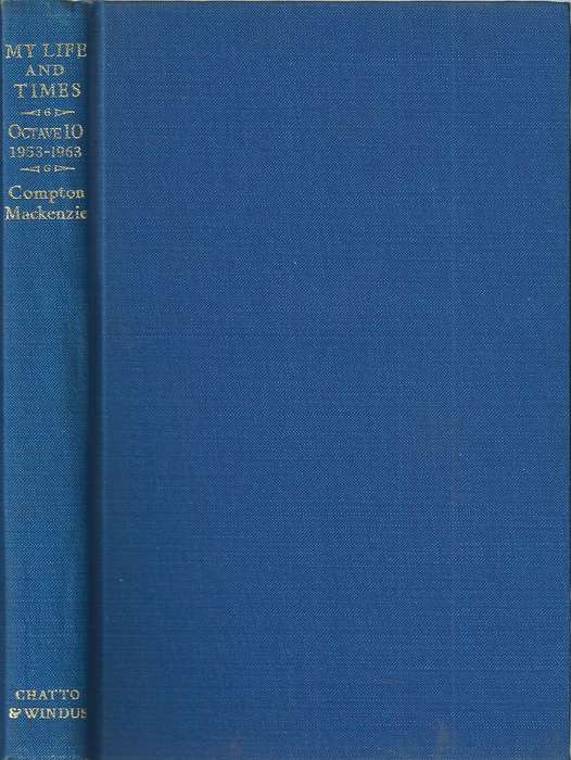 My Life and Times: Octave Ten, 1953-1963 | Compton Mackenzie