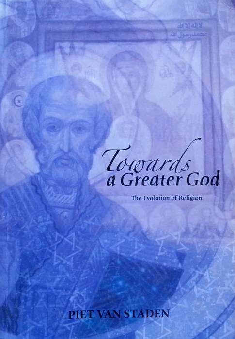 Towards a Greater God: The Evolution of Religion (Inscribed by Author) | Piet van Staden