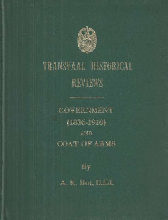 Transvaal Historical Reviews: Government (1836-1910) and Coat of Arms | A. K. Bot