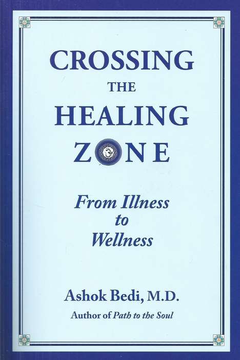 Crossing the Healing Zone: From Illness to Wellness | Ashok Bedi
