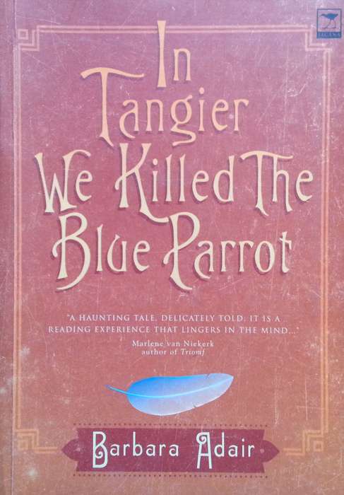 In Tangier We Killed the Blue Parrot (Inscribed by Author) | Barbara Adair