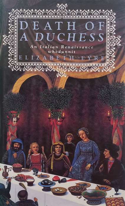 Death of a Dutchess: An Italian Renaissance Whodunnit | Elizabeth Eyre