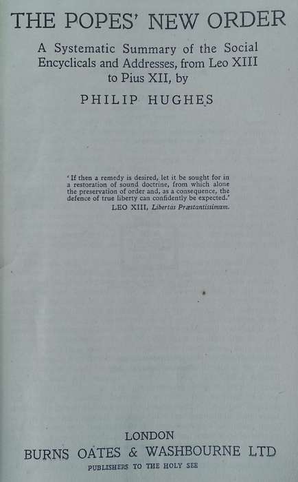 The Popes' New Order: A Systematic Summary of the Social Encyclicals and Addresses, from Leo XIII...