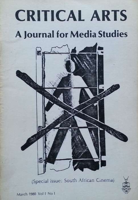 Critical Arts: A Journal for Media Studies (Vol. 1, No. 1, March 1980, Special Issue on S.A. Cinema)