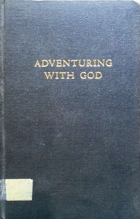 Adventuring with God: The Story of the American Board Mission in South Africa | Arthur Fridjof Ch...