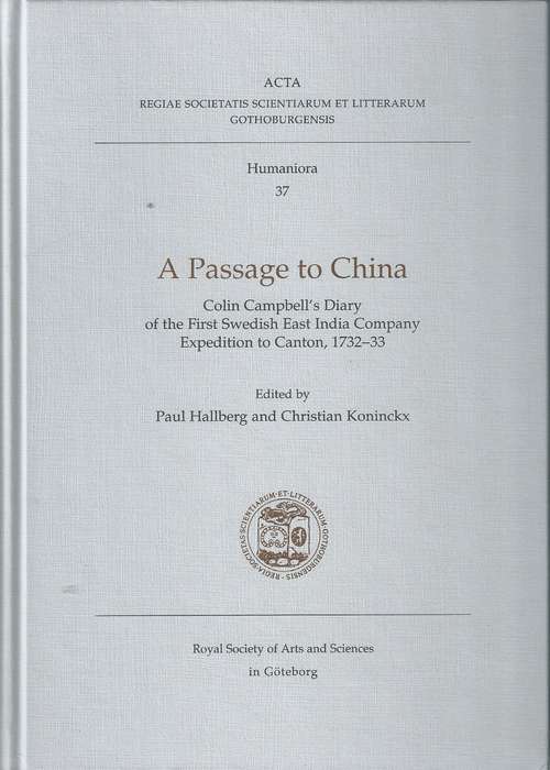 A Passage to China: Colin Campbell's Diary of the First Swedish East India Company Expedition to ...