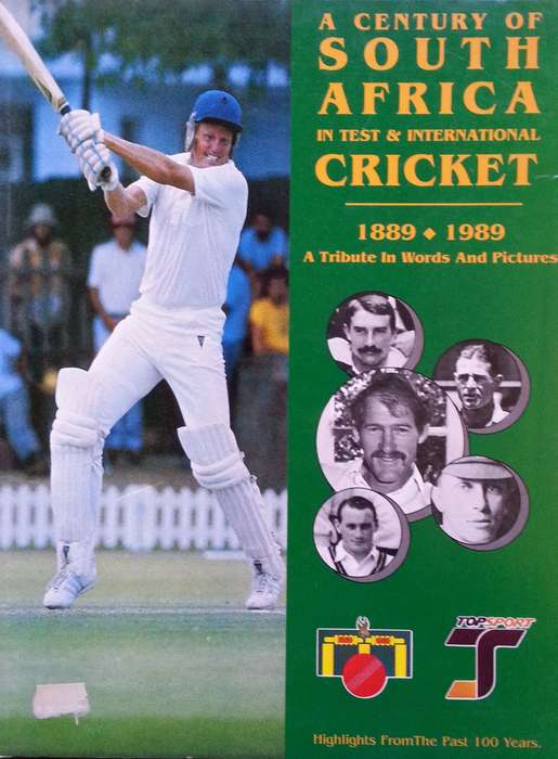 A Century of South Africa in Test & International Cricket, 1889-1989: A Tribute in Words and Pict...