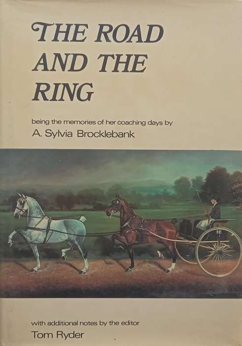 The Road and the Ring: Being the Memoirs of her Coaching Days by A Sylvia Brocklebank (Signed by ...
