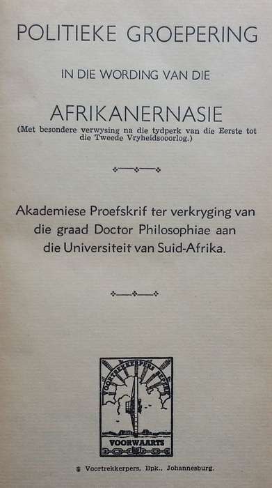 Politieke Groeperingin die Wording van die Afrikanernasie (Inscribed by Author, Afrikaans) | J. A...