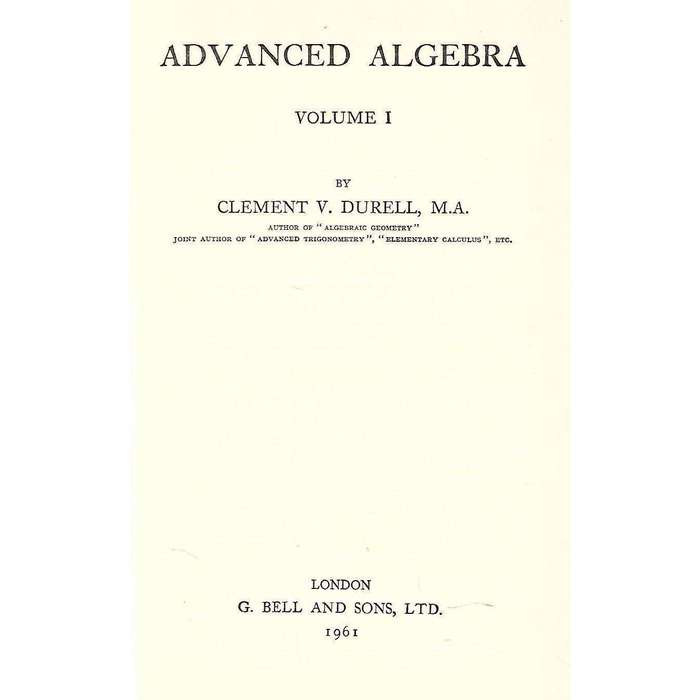 Advanced Algebra, Volume 1 | Clement V. Durell