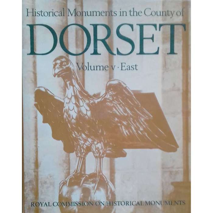An Inventory of the Historical Monuments in the County of Dorset (Complete in 8 Volumes)