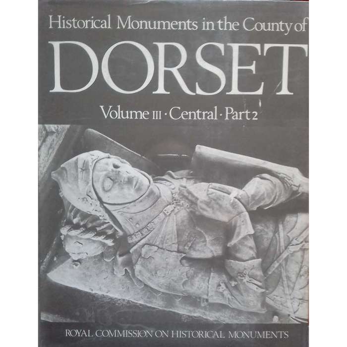 An Inventory of the Historical Monuments in the County of Dorset (Complete in 8 Volumes)