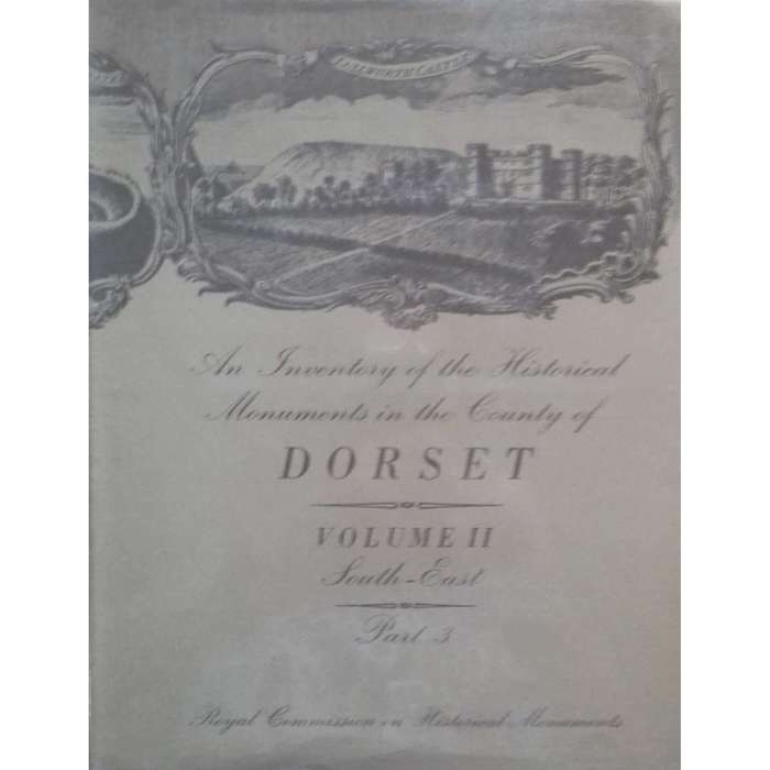 An Inventory of the Historical Monuments in the County of Dorset (Complete in 8 Volumes)