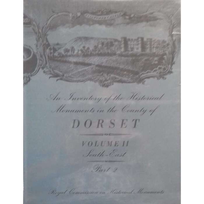 An Inventory of the Historical Monuments in the County of Dorset (Complete in 8 Volumes)