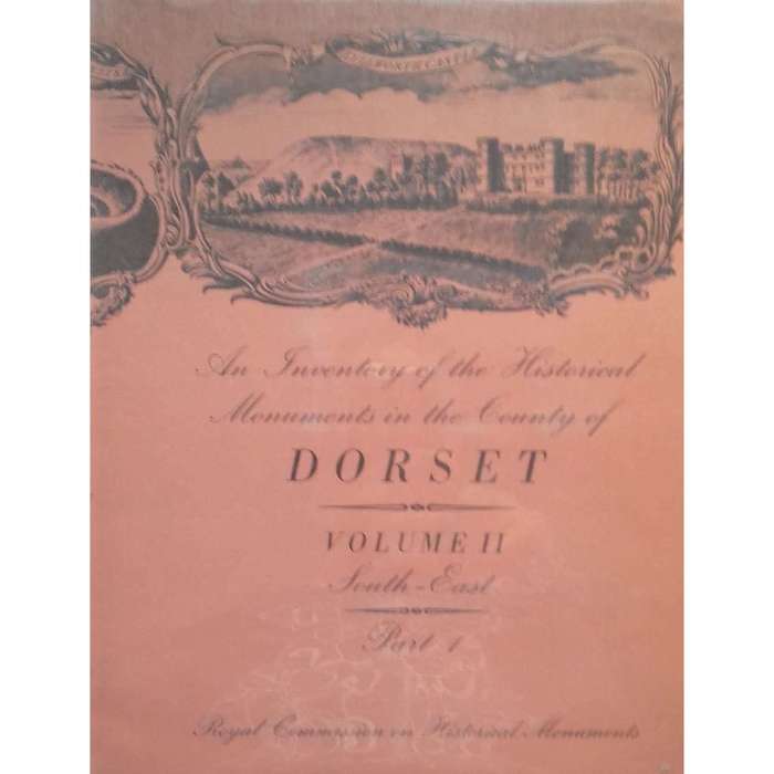 An Inventory of the Historical Monuments in the County of Dorset (Complete in 8 Volumes)