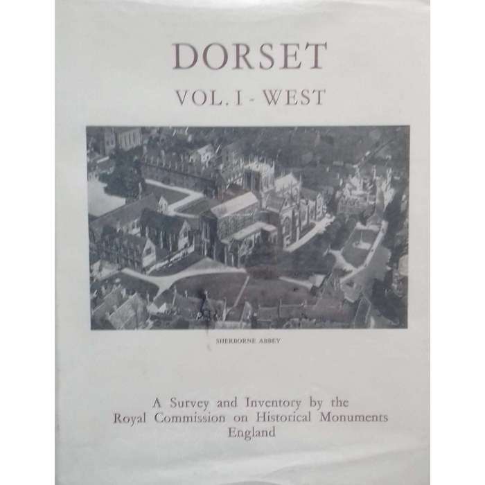 An Inventory of the Historical Monuments in the County of Dorset (Complete in 8 Volumes)