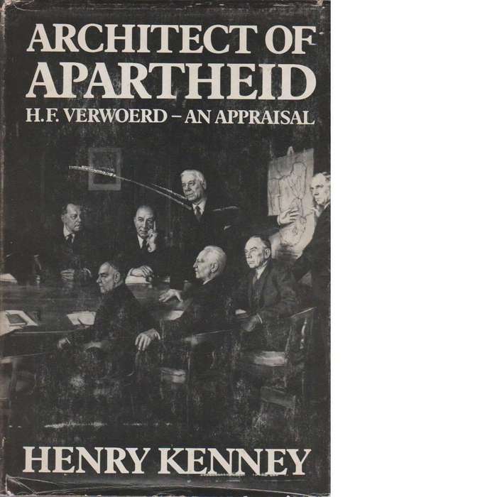 Architect of Apartheid: H.F. Verwoerd - An Appraisal | Henry Kenney