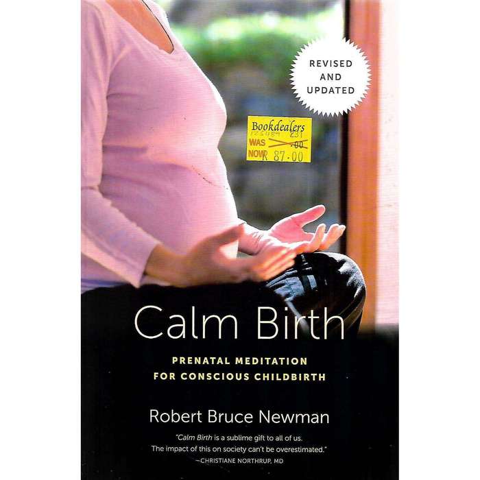 Calm Birth: Prenatal Meditation for Conscious Childbirth | Robert Bruce Newman