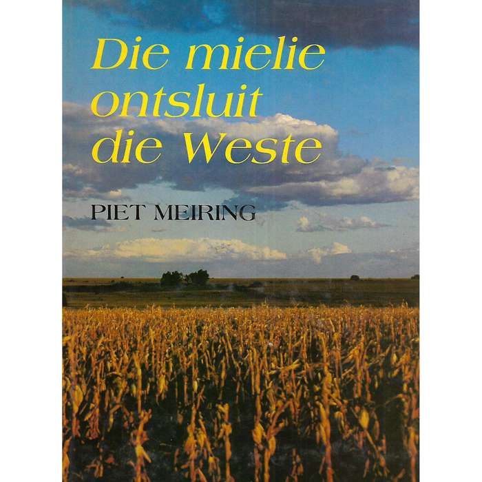 Die Mielie Ontsluit die Weste: Driekwarteeu van Noordwes Koorperasie | Piet Meiring