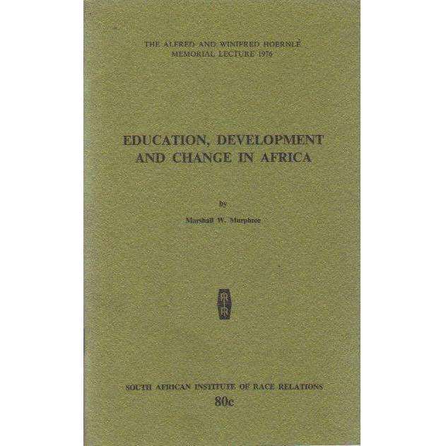 Education, Development and Change in Africa: The Alfred and Winifred Hoernle Memorial Lecture 197...