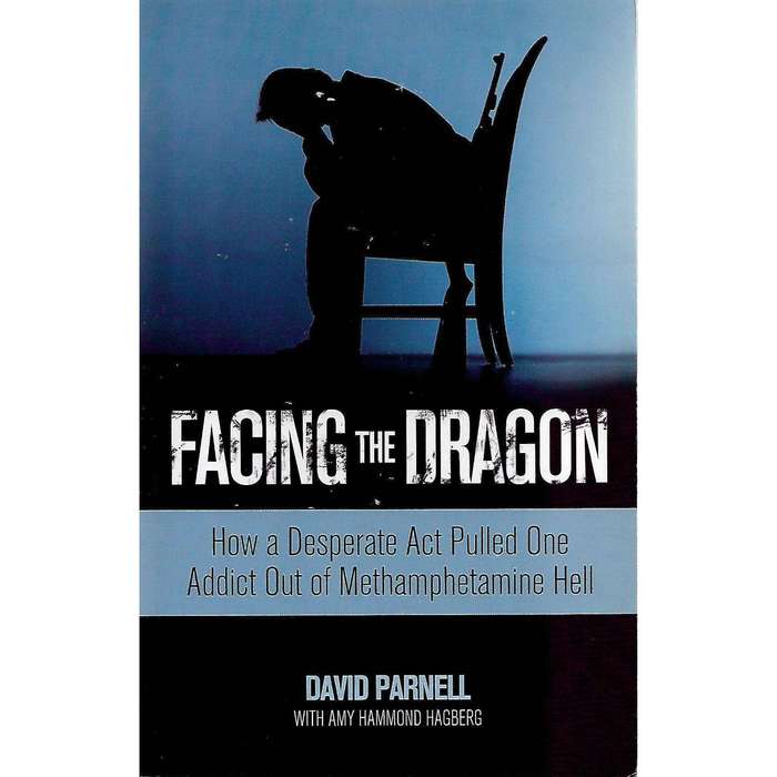 Facing the Dragon: How a Desperate Act Pulled One Addict Out of Methamphetamine Hell | David Parn...