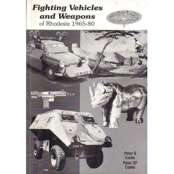 Fighting Vehicles and Weapons of Rhodesia 1965 - 80 (Signed by one of the Author's) | Peter G. Lo...