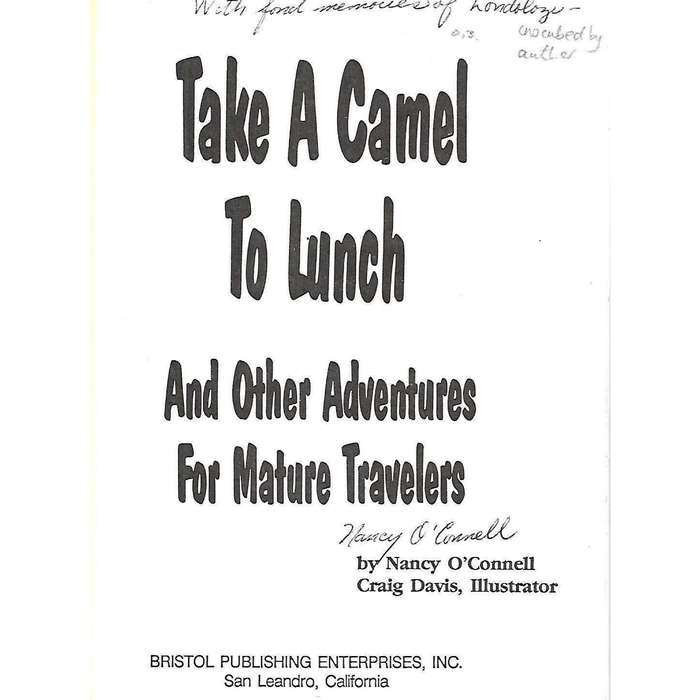 Take a Camel to Lunch, and Other Adventures for Mature Travelers (Inscribed by Author) | Nancy O'...