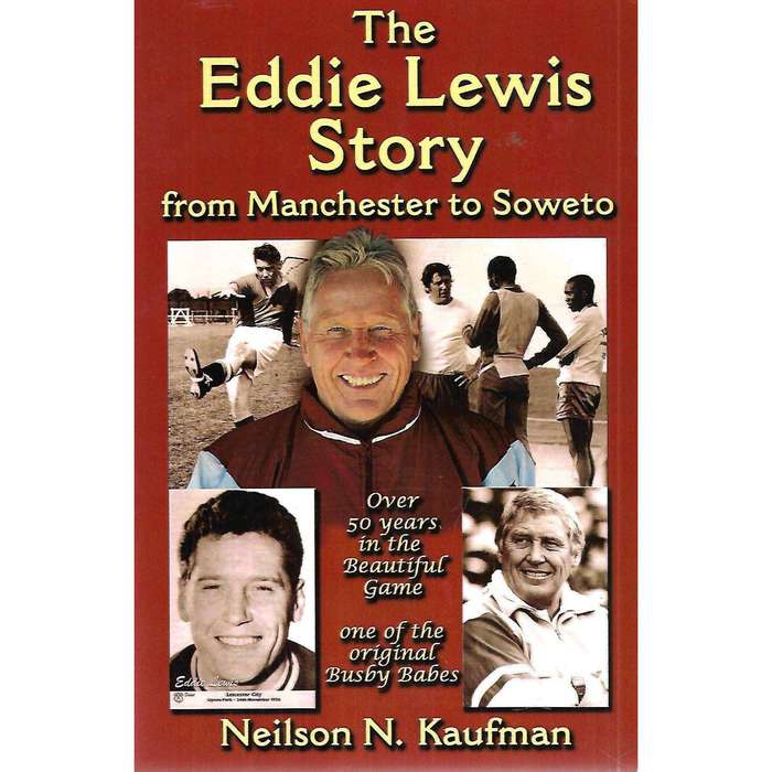 The Eddie Lewis Story: From Manchester to Soweto (Inscribed by Author) | Eddie Lewis & Neilson N....