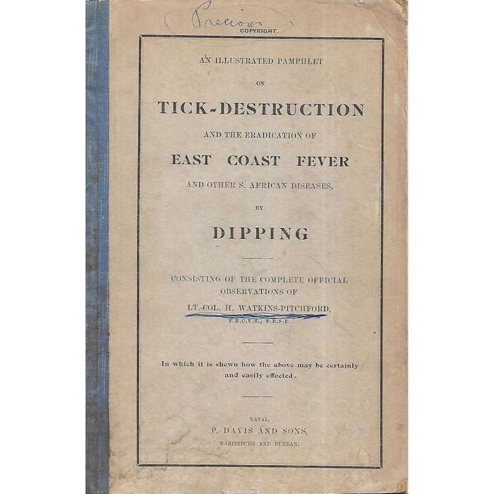 Tick Destruction and the Eradication of East Coast Fever and Other S. African Diseases by Dipping...