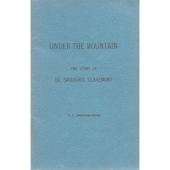 Under the Mountain: The Story of St. Saviour's, Claremont | R. R. Langham-Carter