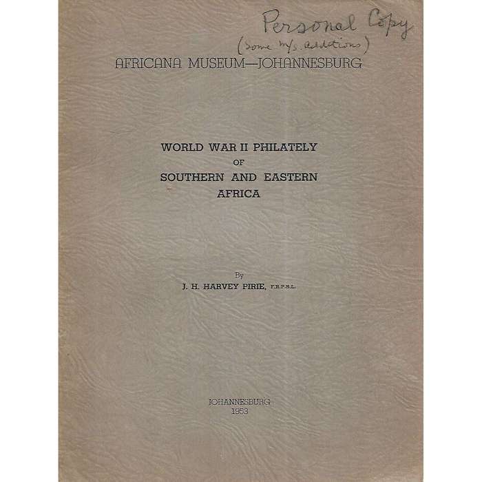 World War II Philately of Southern and Eastern Africa (Author's Copy) | J. H. Harvey Pirie
