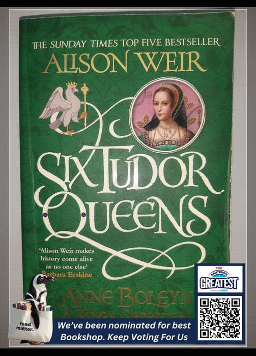 Weir, Alison - Six Tudor Queens: Anne Boleyn, A King'S Obsession: Six Tudor Queens 2 Alison Weir