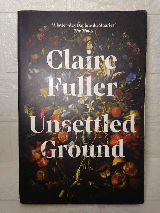 Fuller, Claire - Unsettled Ground (Claire Fuller)