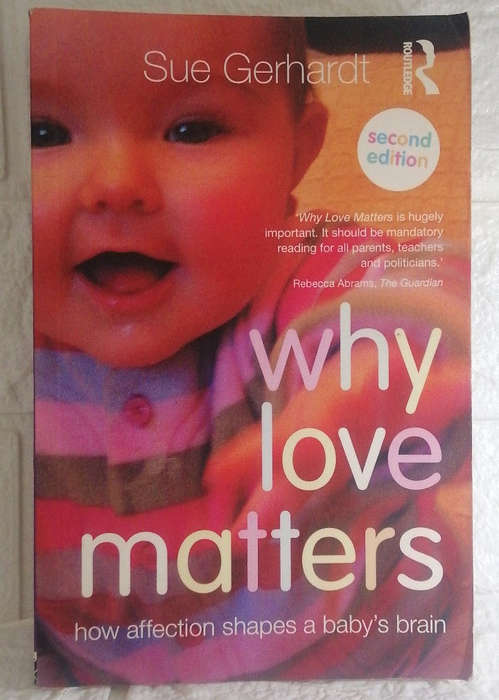 Gerhardt, Sue - Why Love Matters: How Affection Shapes A Baby'S Brain (Sue Gerhardt)