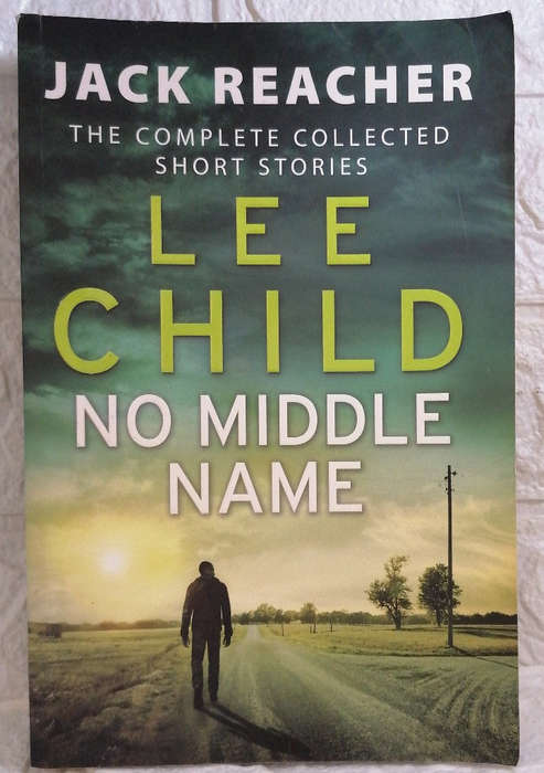 Child, Lee - No Middle Name: Jack Reacher, The Complete Collected Short Stories
