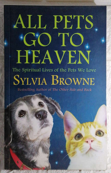 Browne, Sylvia - All Pets Go To Heaven: The Spiritual Lives Of The Animals We Love By Sylvia Brow...
