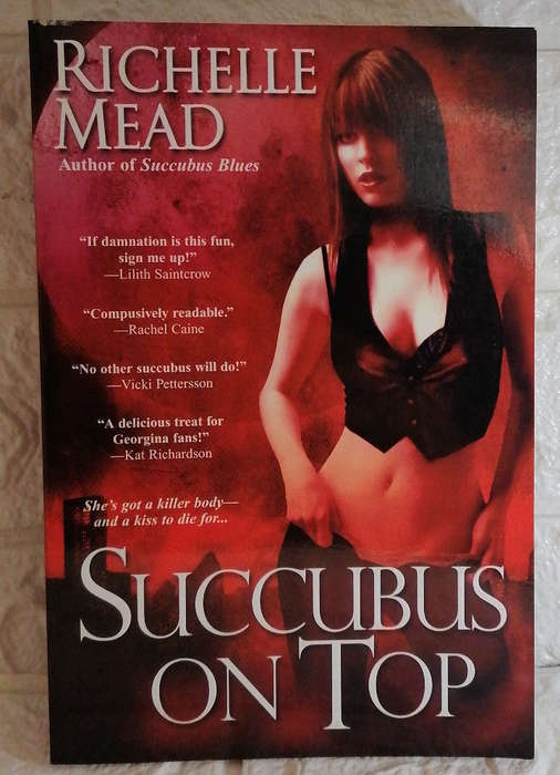 Mead, Richelle - Succubus On Top (Georgina Kincaid, #2) (Richelle Mead)