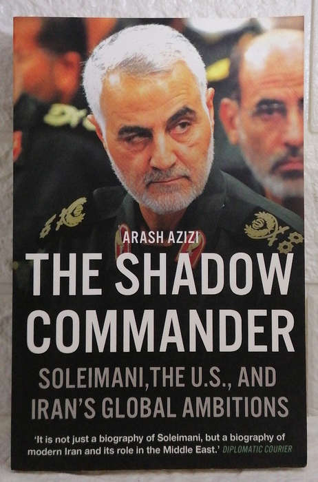 Azizi, Arash - The Shadow Commander: Soleimani, The Us, And Iran'S Global Ambitions