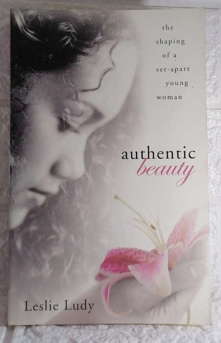 Ludy, Leslie - Authentic Beauty: The Shaping Of A Set-Apart Young Woman (Leslie Ludy)