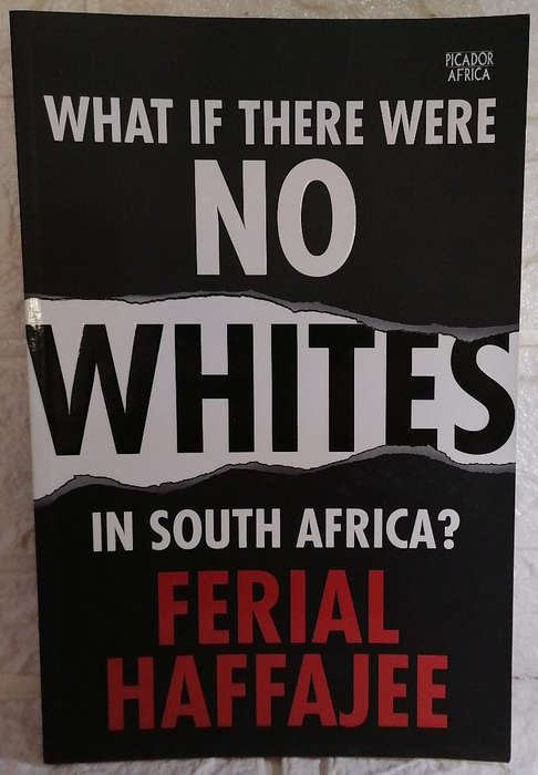 Haffajee, Ferial - What If There Were No Whites In South Africa? (Ferial Haffajee)