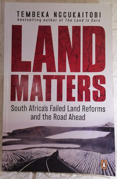 Ngcukaitobi, Tembeka - Land Matters: South Africa'S Failed Land Reforms And The Road Ahead (Tembe...