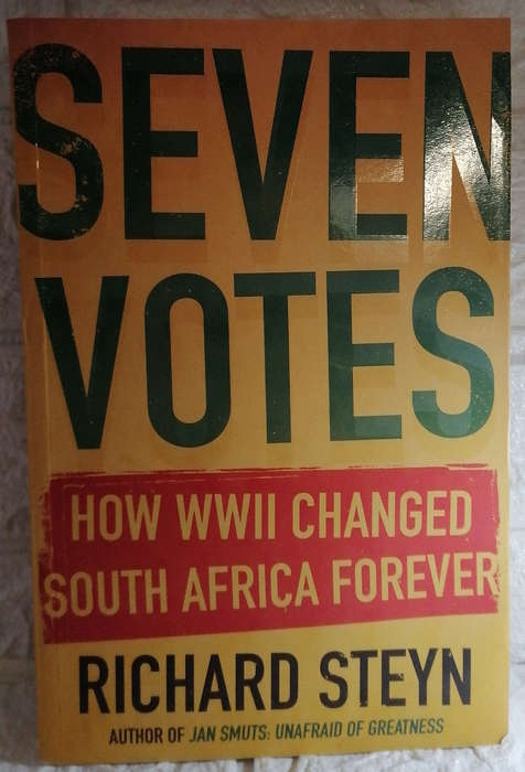 Seven Votes: How WWII Changed South Africa Forever (Richard Steyn)
