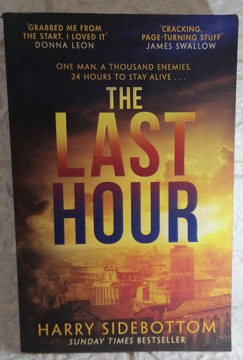 Sidebottom, Harry - The Last Hour: Relentless, Brutal, Brilliant. 24 Hours In Ancient Rome (Harry...