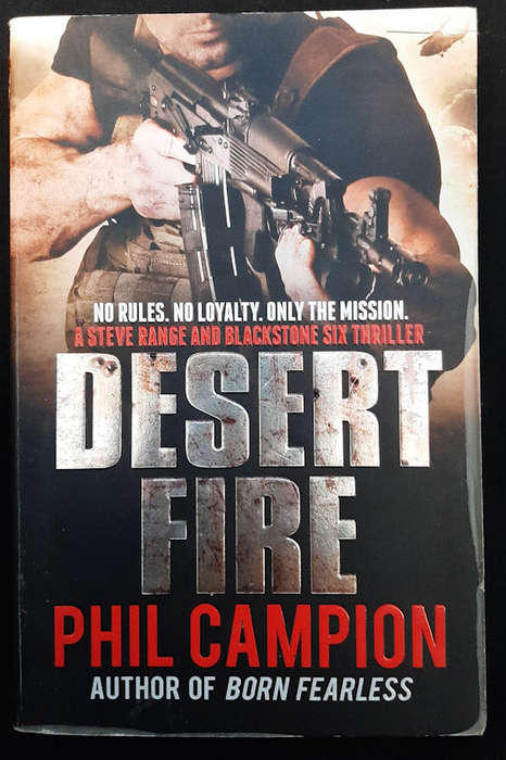 Campion, Phil - Desert Fire: No Rules, No Loyalty, Only The Mission (Phil Campion)