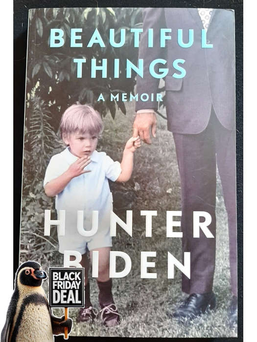 Biden, Hunter - Beautiful Things: A Memoir (Biden, Hunter)