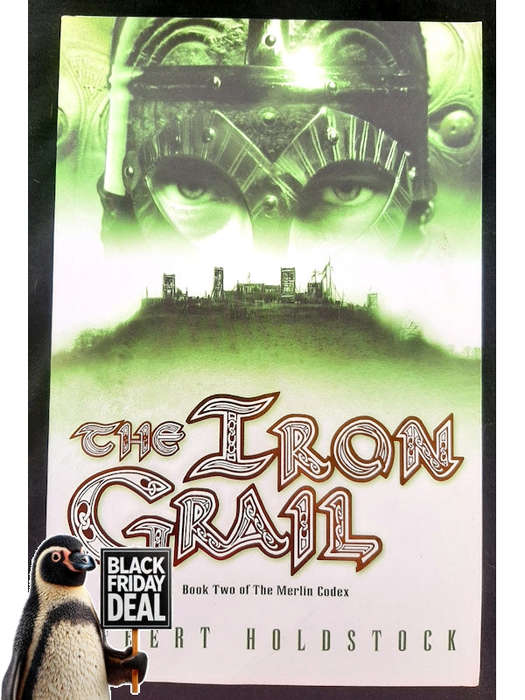 Holdstock, Robert - The Iron Grail (The Merlin Codex #2) (Holdstock, Robert)